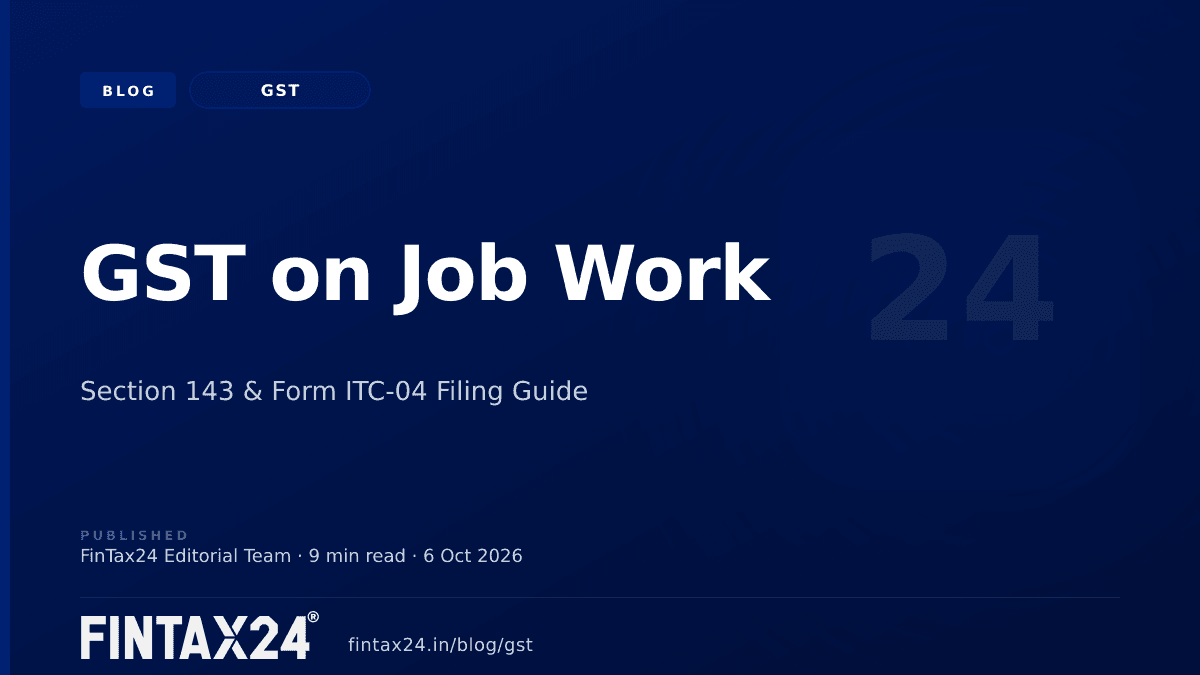 Cover image for GST on Job Work - Section 143 Rules & Form ITC-04 | FinTax24