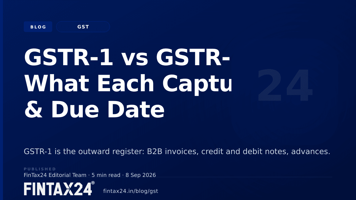 Cover image for GSTR-1 vs GSTR-3B: What Each Captures & Due Date